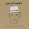 Jason Mraz &mdash; We Sing, We Dance, We Steal Things