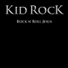Kid Rock &mdash; Rock N Roll Jesus
