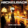 Nickelback &mdash; Here And Now